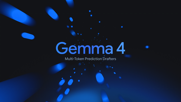 Gemma 4 ускорили в 3 раза: что такое MTP drafters от Google